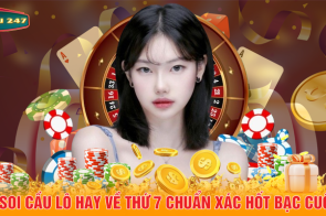 Bí kíp soi cầu lô hay về thứ 7 chuẩn xác hốt bạc cuối tuần 