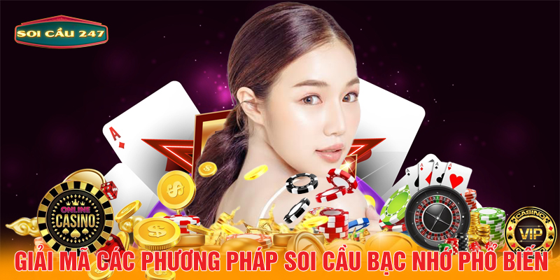 Giải mã các phương pháp soi cầu bạc nhớ phổ biến