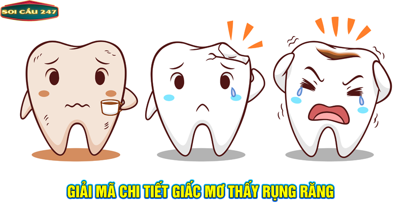 Giải mã chi tiết các trường hợp mơ thấy rụng răng