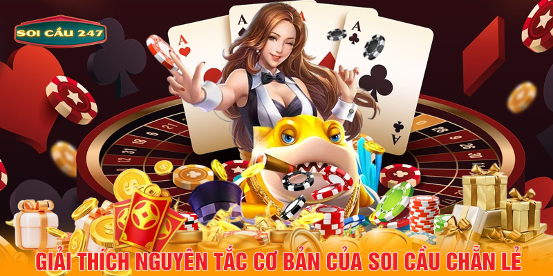 Giải thích nguyên tắc cơ bản của soi cầu chẵn lẻ