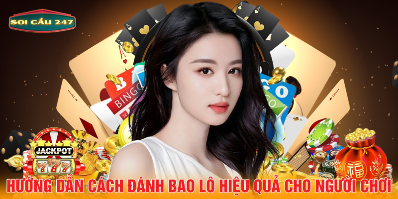 Hướng dẫn cách đánh bao lô hiệu quả cho người chơi