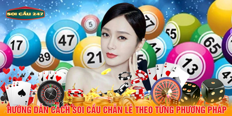 Hướng dẫn cách soi cầu chẵn lẻ theo từng phương pháp