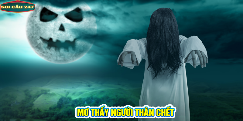 Mơ thấy người thân chết có ý nghĩa gì?