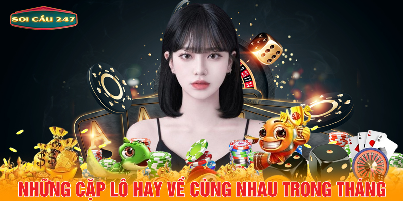 Những cặp lô hay về cùng nhau trong tháng