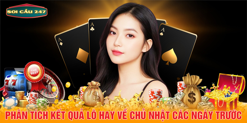 Phân tích kết quả lô hay về chủ nhật các ngày trước