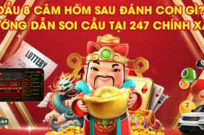 Đầu 8 câm hôm sau đánh con gì? Hướng dẫn soi cầu tại 247 chính xác