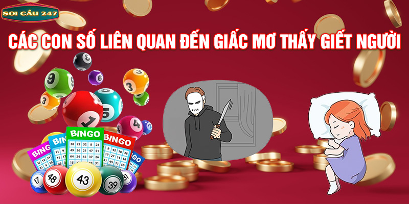 Các con số liên quan đến giấc mơ thấy giết người