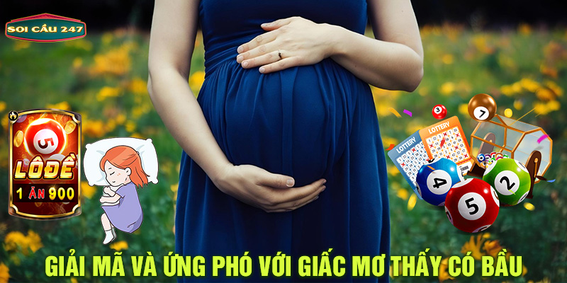 Giải mã và ứng phó với giấc mơ thấy có bầu