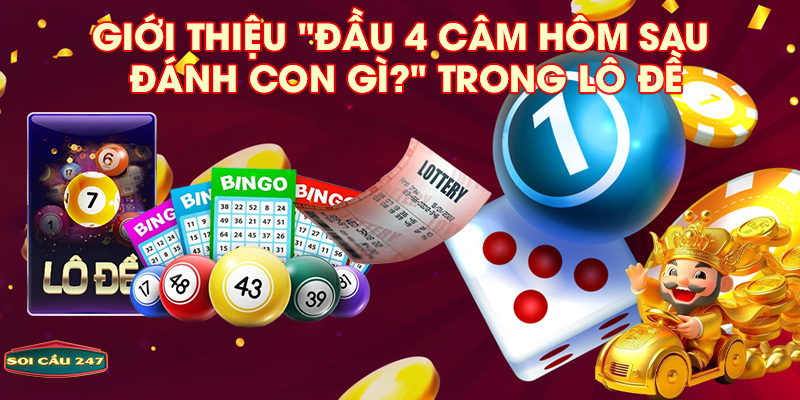 Giới thiệu đầu 4 câm hôm sau đánh con gì? trong lô đề