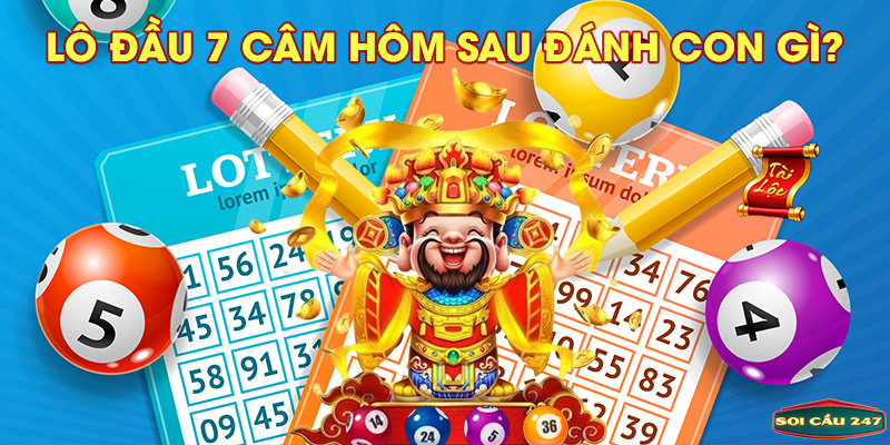 Lô đầu 7 câm hôm sau đánh con gì?