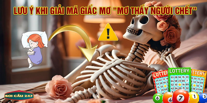 Lưu ý khi giải mã giấc mơ thấy người chết