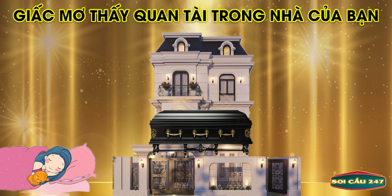 Giấc mơ thấy quan tài trong nhà của bạn