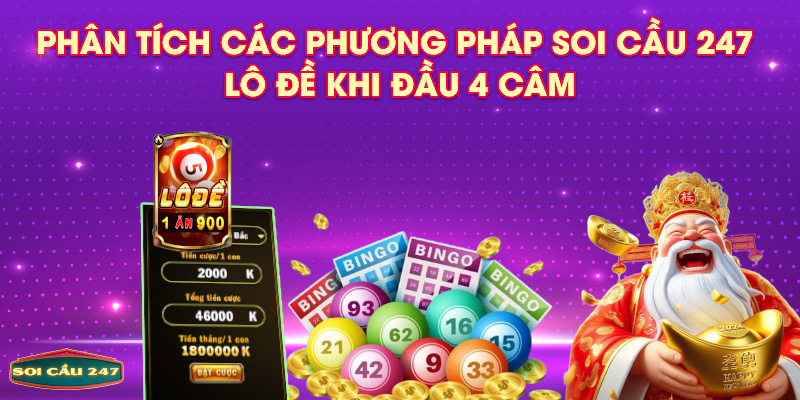 Phân tích các phương pháp soi cầu 247 lô đề khi đầu 4 câm