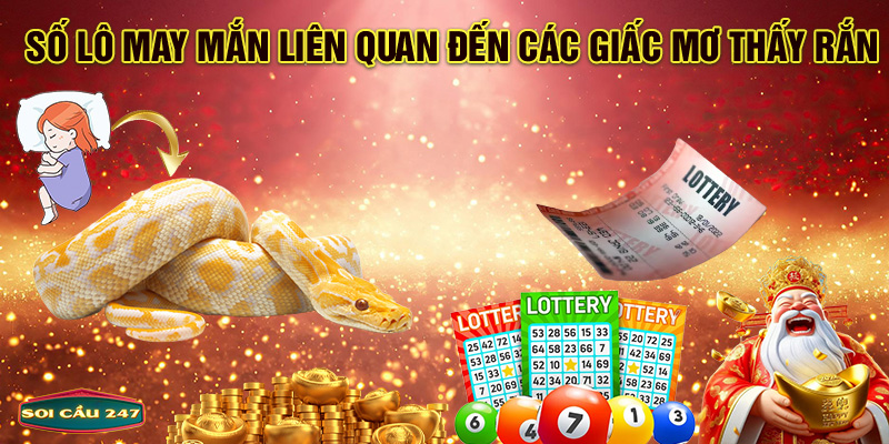 Số lô may mắn liên quan đến các giấc mơ thấy rắn