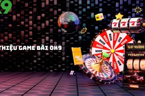 Game bài OK9 – Thiên Đường Giải Trí Đổi Tiền Siêu Thực